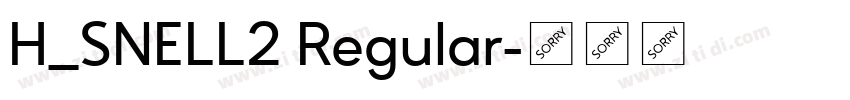 H_SNELL2 Regular字体转换